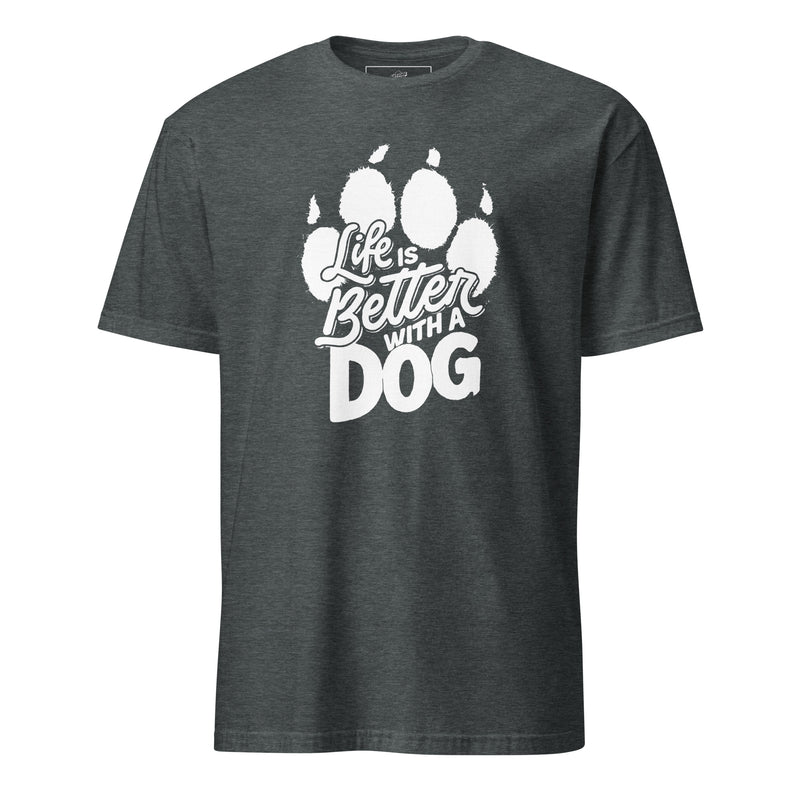 Life is Better with a Dog Unisex T-Shirt