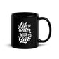 Life is Better with a Cat Black Ceramic Mug