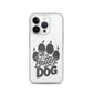 Life is Better with a Dog Clear Case for iPhone®