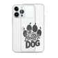 Life is Better with a Dog Clear Case for iPhone®