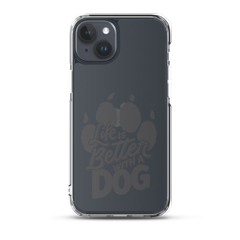 Life is Better with a Dog Clear Case for iPhone®