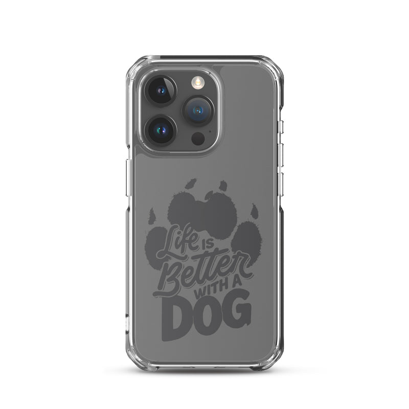 Life is Better with a Dog Clear Case for iPhone®