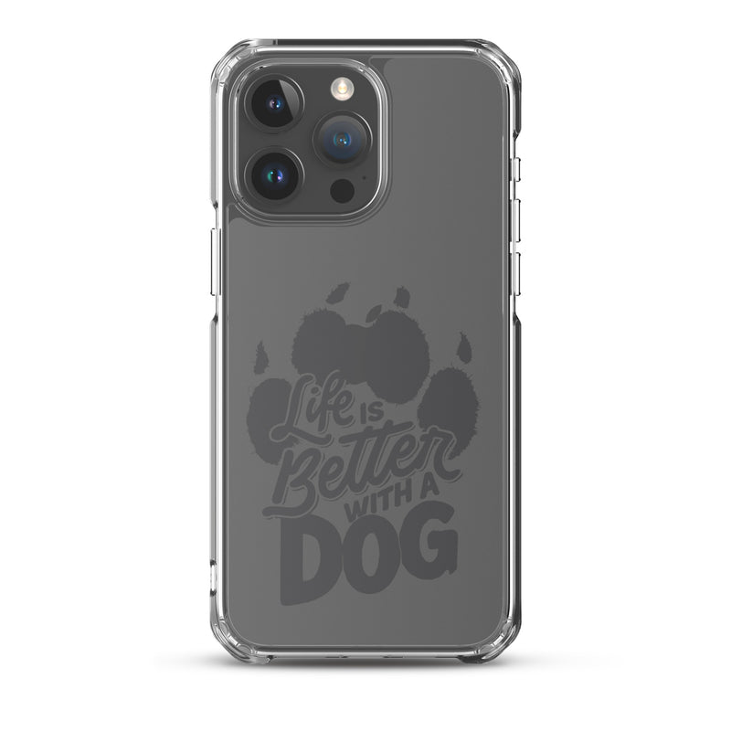 Life is Better with a Dog Clear Case for iPhone®