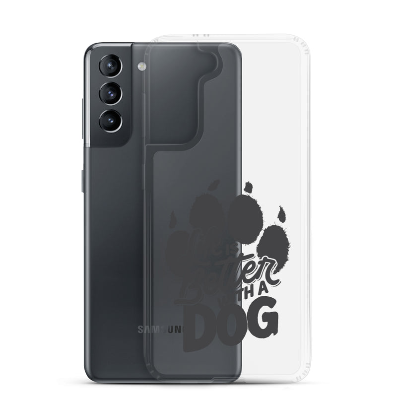 Life is Better with a Dog Clear Case for Samsung®