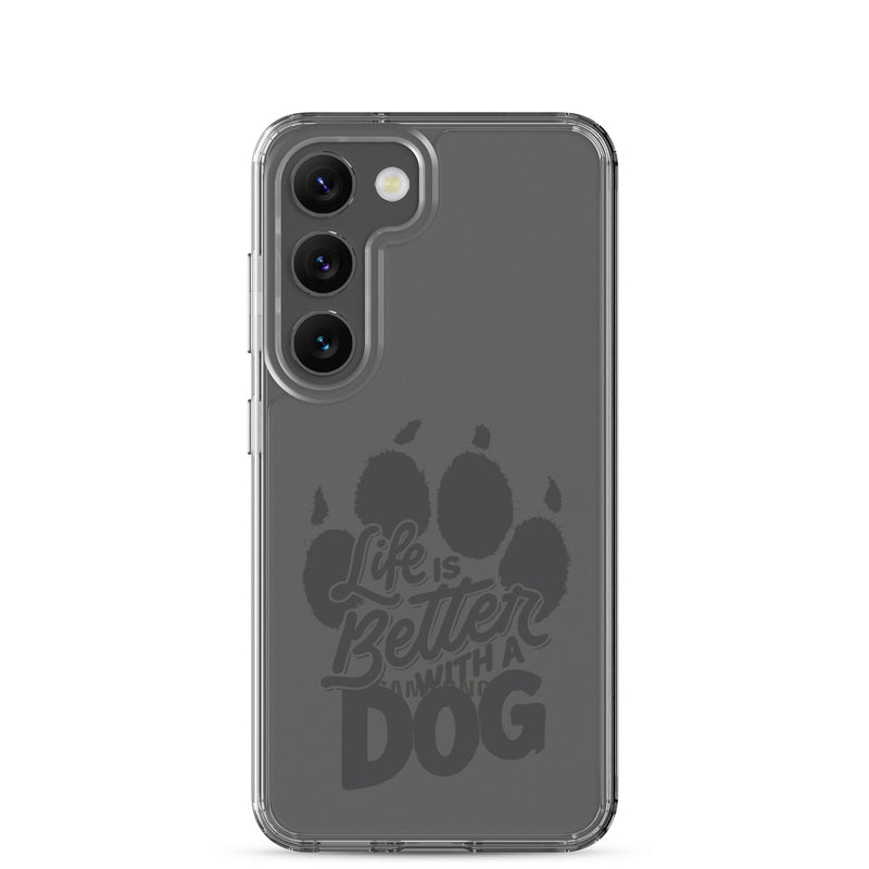Life is Better with a Dog Clear Case for Samsung®