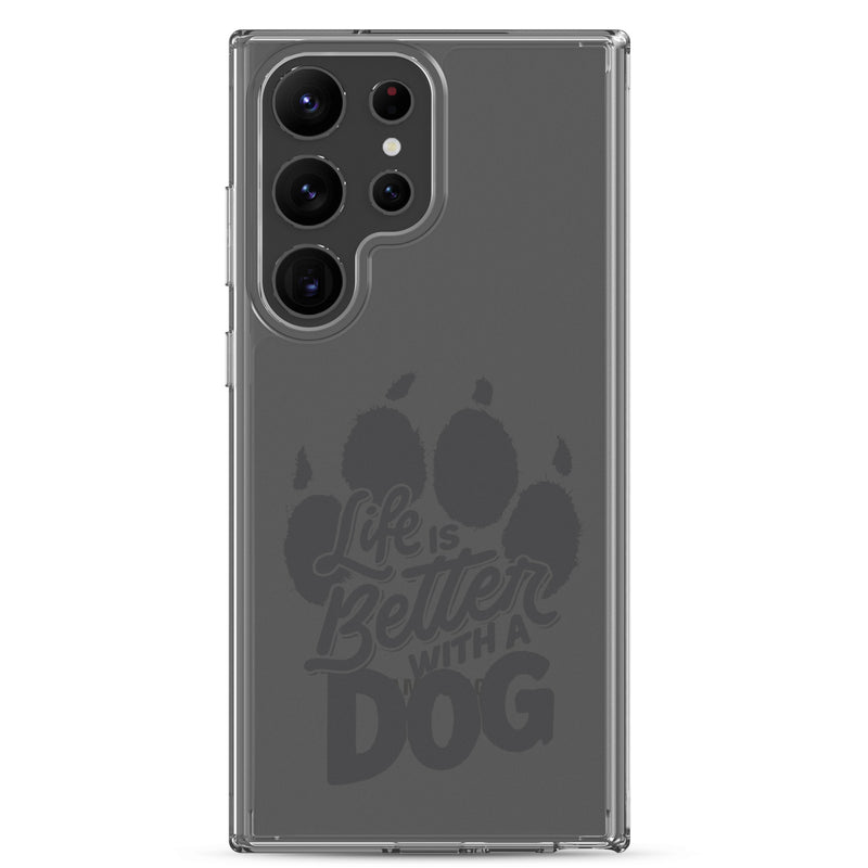 Life is Better with a Dog Clear Case for Samsung®