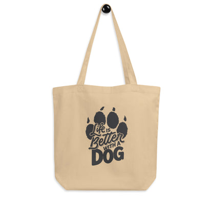 Life is Better with a Dog Eco Tote Bag