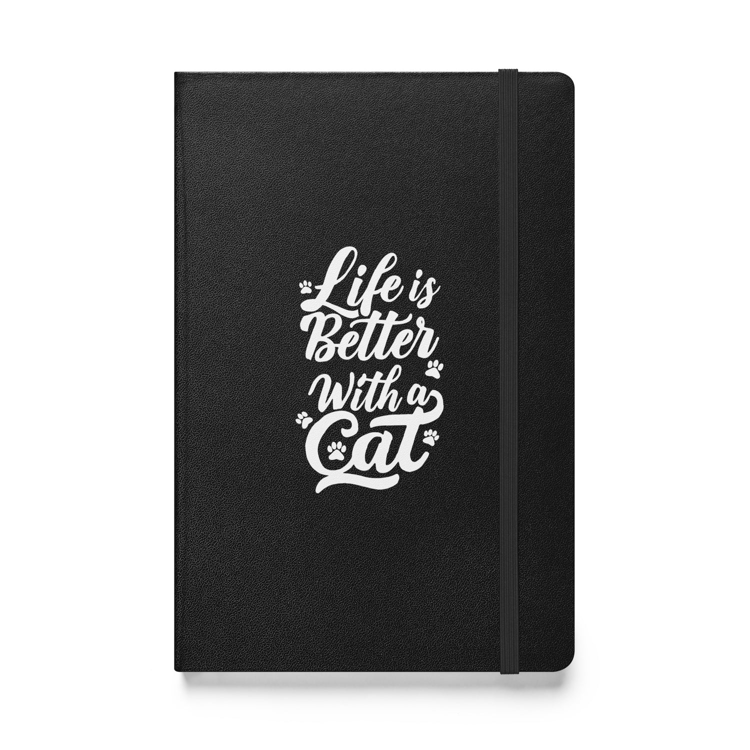 Life is Better with a Cat Hardcover Notebook