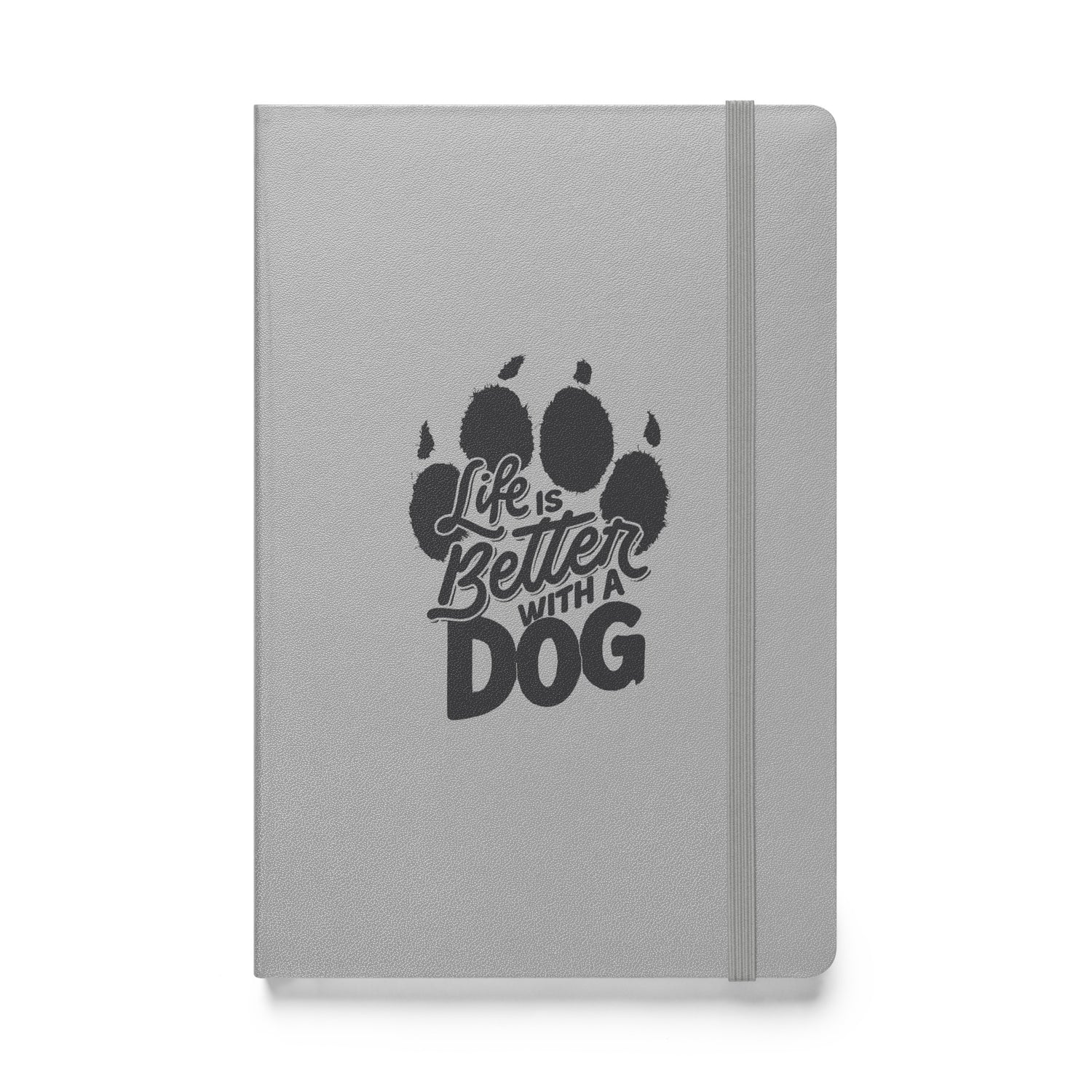 Life is Better with a Dog (Grey) Hardcover Notebook