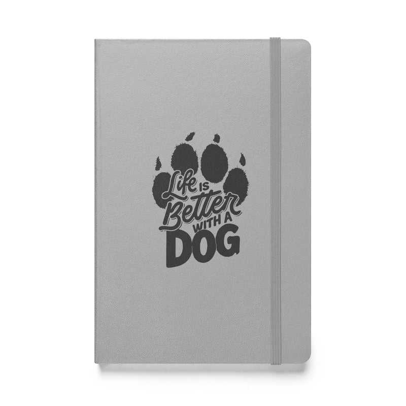 Life is Better with a Dog (Grey) Hardcover Notebook