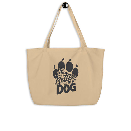 Life is Better with a Dog Large Organic Tote Bag