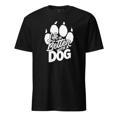 Life is Better with a Dog Unisex T-Shirt