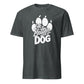 Life is Better with a Dog Unisex T-Shirt