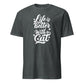 Life is Better with a Cat Unisex T-Shirt