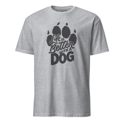 Life is Better with a Dog Unisex T-Shirt