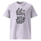 Life is Better with a Cat Unisex Organic Cotton T-Shirt